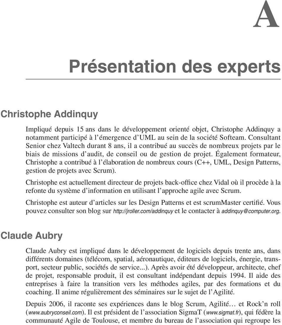 Également formateur, Christophe a contribué à l élaboration de nombreux cours (C++, UML, Design Patterns, gestion de projets avec Scrum).