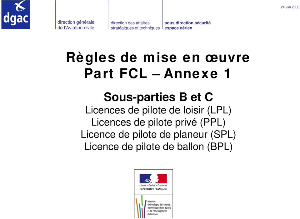 loisir (LPL) Licences de pilote privé (PPL) Licence