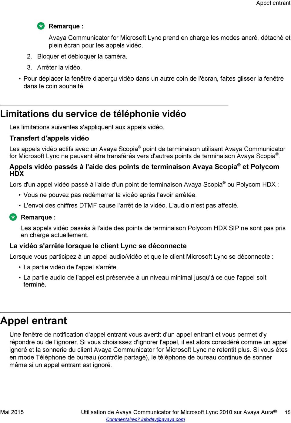 Limitations du service de téléphonie vidéo Les limitations suivantes s'appliquent aux appels vidéo.