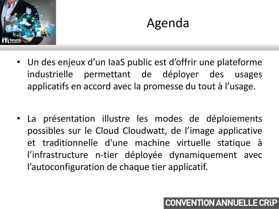 La présentation illustre les modes de déploiements possibles sur le Cloud Cloudwatt, de l image applicative