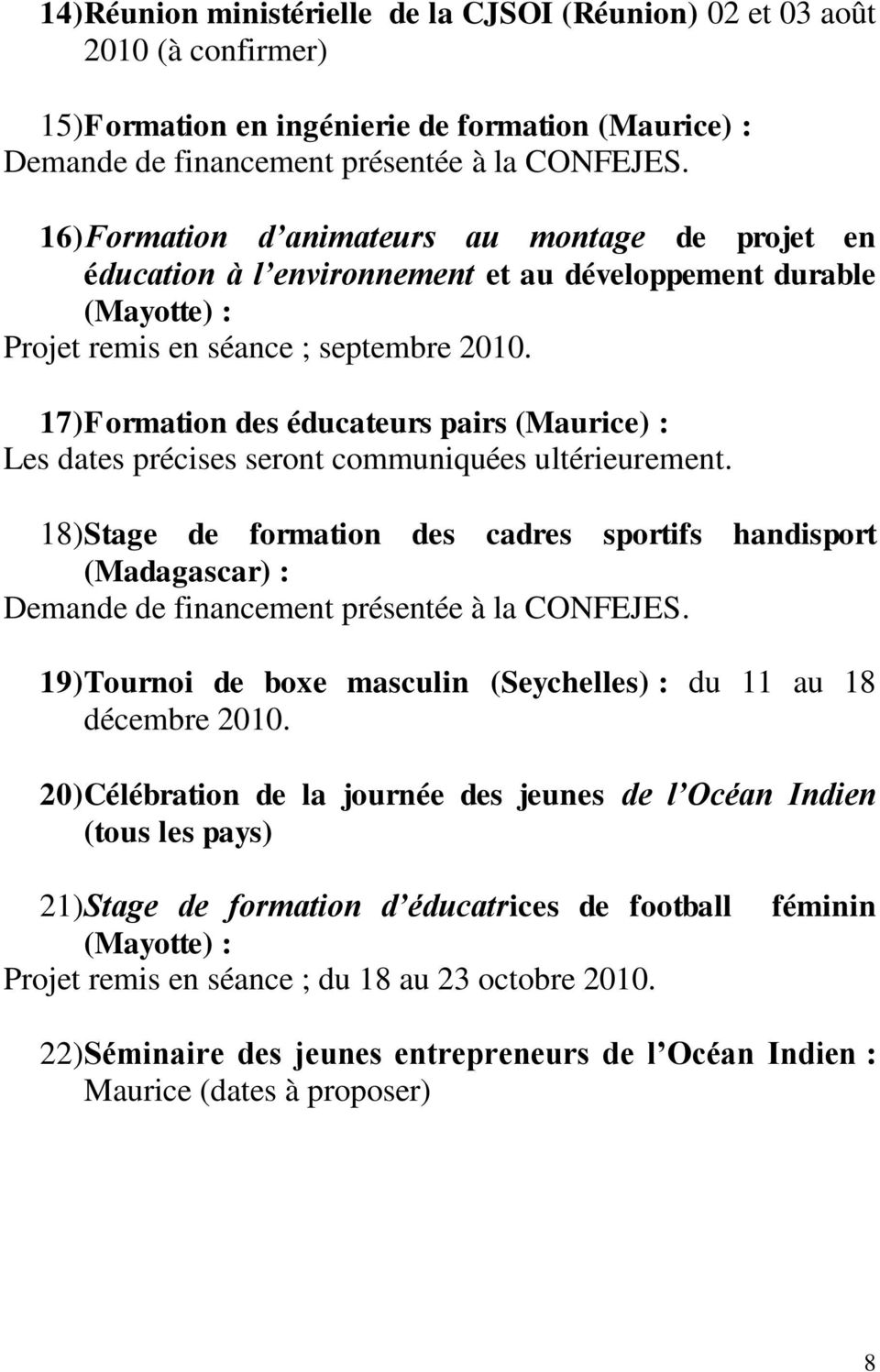 17) Formation des éducateurs pairs (Maurice) : Les dates précises seront communiquées ultérieurement.