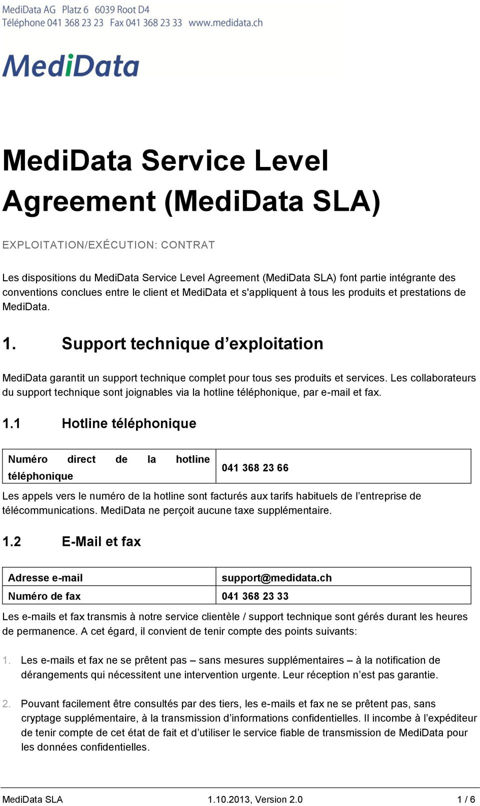 Support technique d exploitation MediData garantit un support technique complet pour tous ses produits et services.
