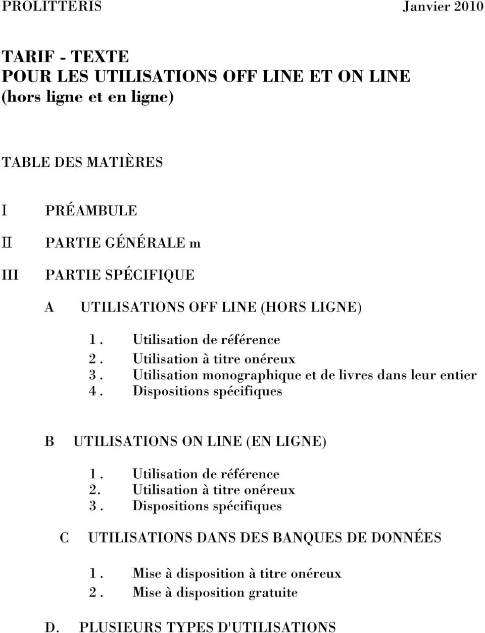 Utilisation monographique et de livres dans leur entier 4. Dispositions spécifiques B UTILISATIONS ON LINE (EN LIGNE) 1. Utilisation de référence 2.