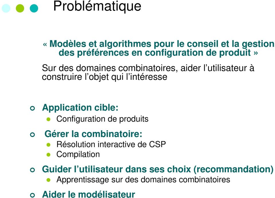 Application cible: Configuration de produits Gérer la combinatoire: Résolution interactive de CSP