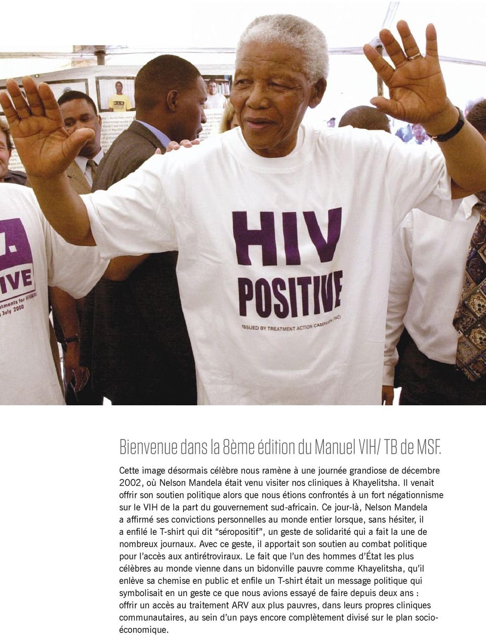 Il venait offrir son soutien politique alors que nous étions confrontés à un fort négationnisme sur le VIH de la part du gouvernement sud-africain.