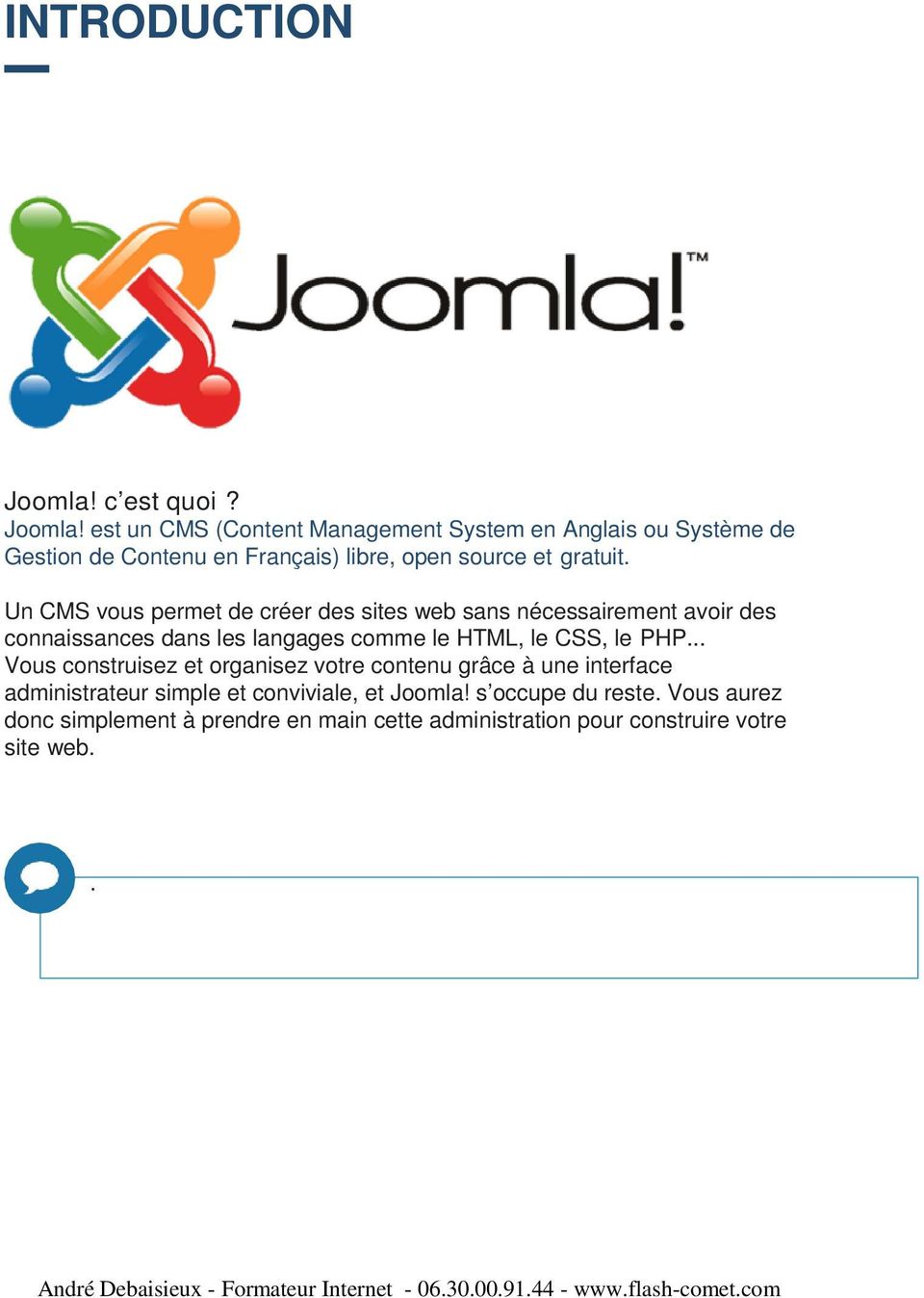 est un CMS (Content Management System en Anglais ou Système de Gestion de Contenu en Français) libre, open source et gratuit.