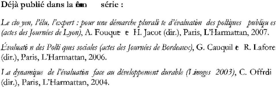 ÉvaluatO n des Polii ques sociales(actesdesjournées de Bordeaux), G. Cauquil e (clir.), Paris, L'Harmattan, 2006.