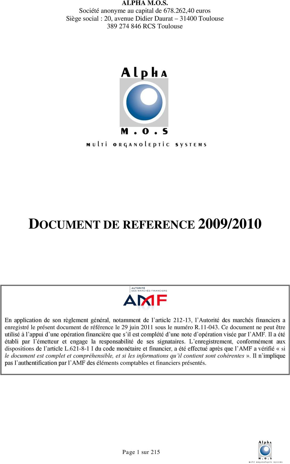 Autorité des marchés financiers a enregistré le présent document de référence le 29 juin 2011 sous le numéro R.11-043.