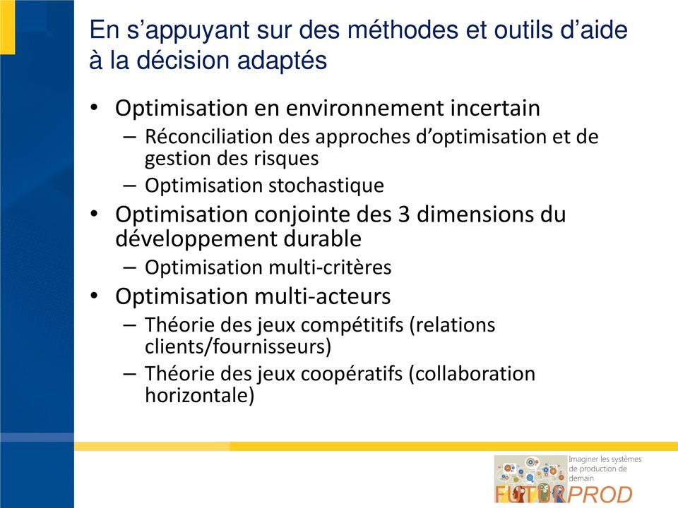conjointe des 3 dimensions du développement durable Optimisation multi-critères Optimisation multi-acteurs