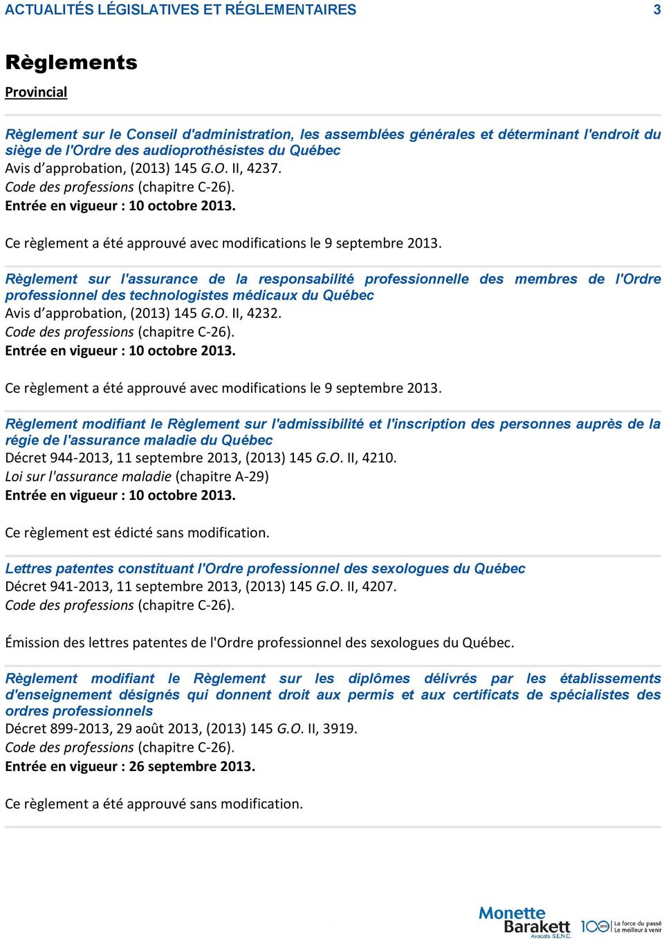 Règlement sur l'assurance de la responsabilité professionnelle des membres de l'ordre professionnel des technologistes médicaux du Québec Avis d approbation, (2013) 145 G.O. II, 4232.