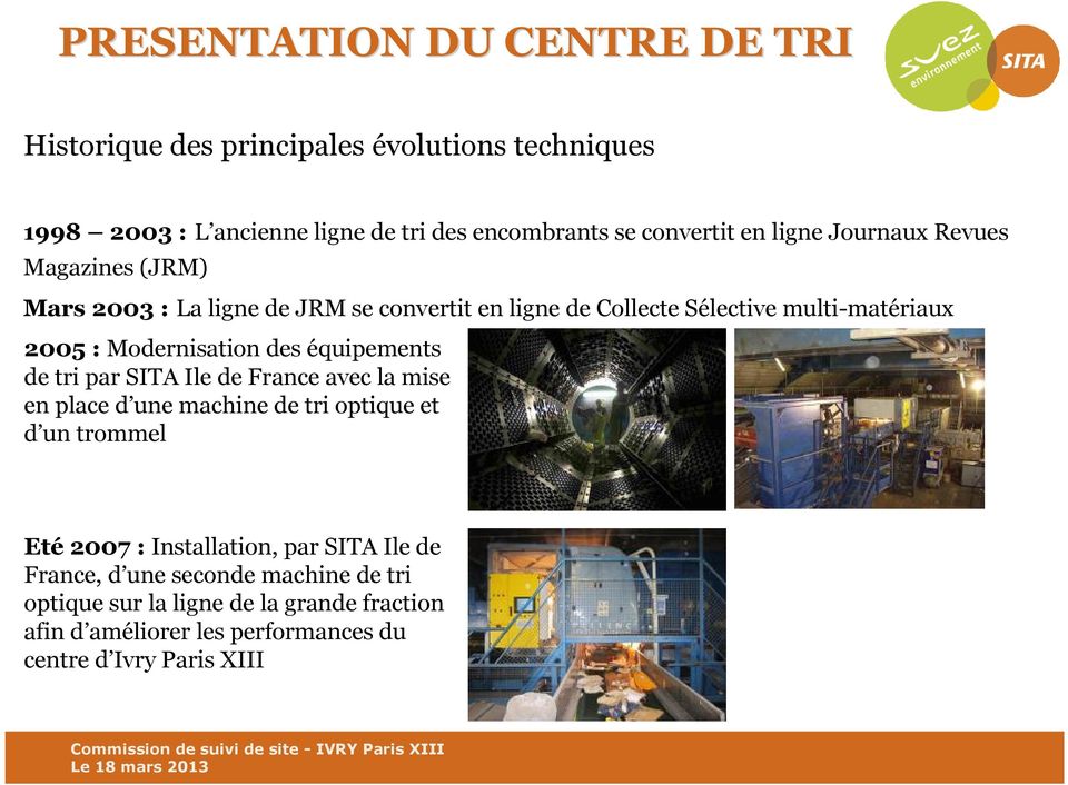 des équipements de tri par SITA Ile de France avec la mise en place d une machine de tri optique et d un trommel Eté 2007 : Installation, par SITA