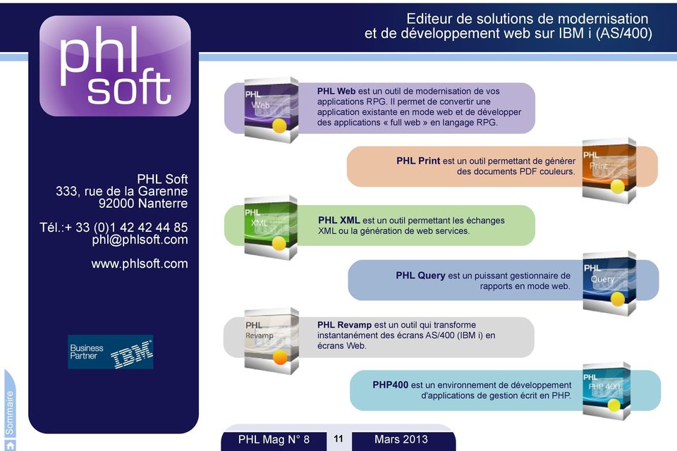 PHL Soft 333, rue de la Garenne 92000 Nanterre PHL XML est un outil permettant les échanges Tél.:+ 33 (0)1 42 42 44 85 phl@phlsoft.