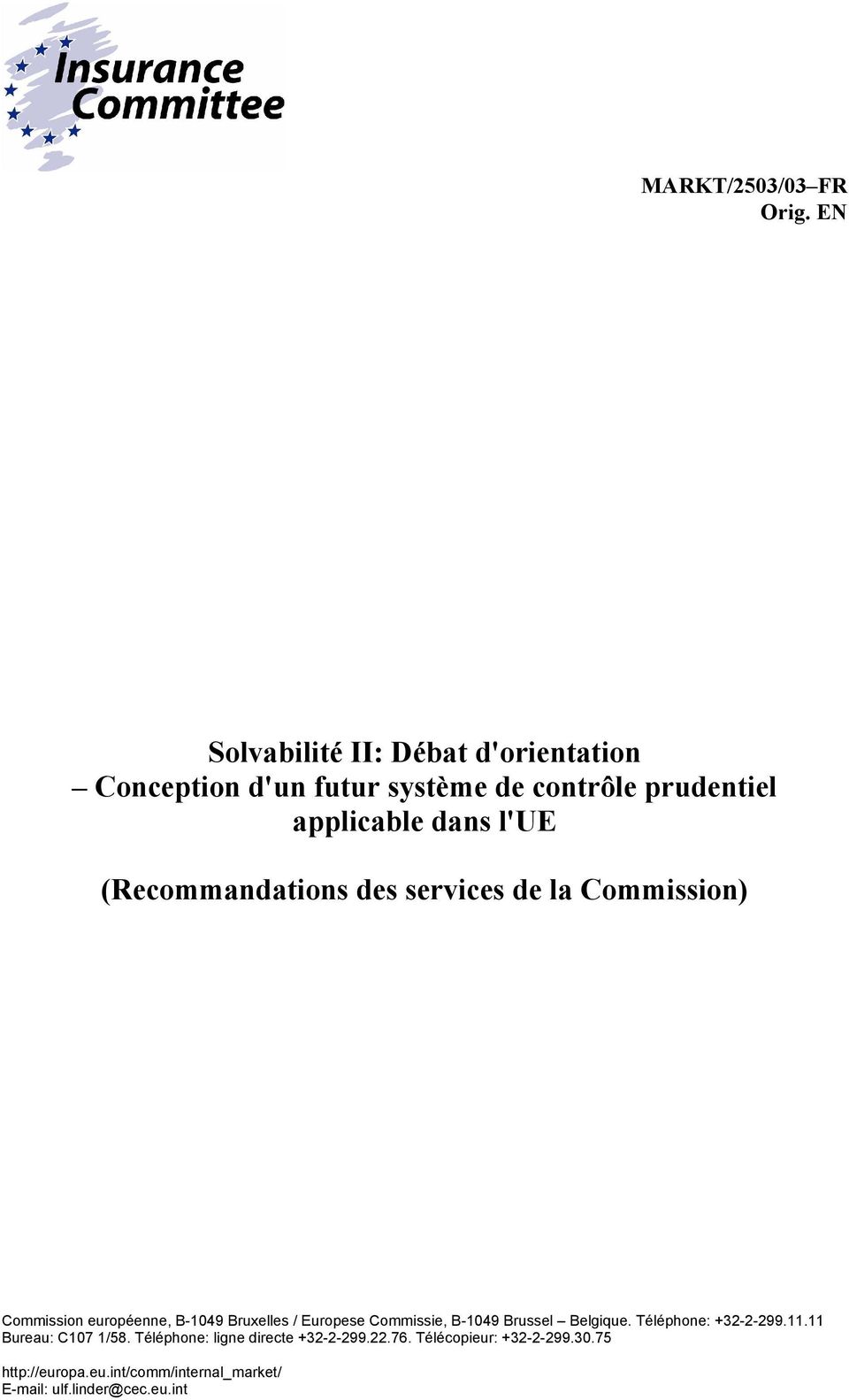 (Recommandations des services de la Commission) Commission européenne, B-1049 Bruxelles / Europese Commissie,