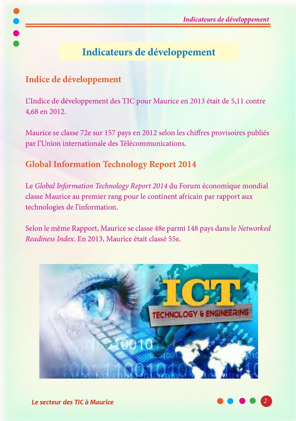 Global Information Technology Report 2014 Le Global Information Technology Report 2014 du Forum économique mondial classe Maurice au premier rang pour le continent