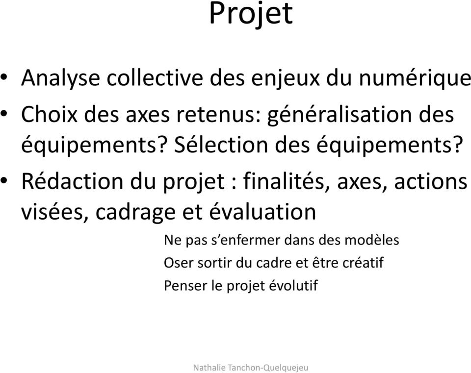 Rédaction du projet : finalités, axes, actions visées, cadrage et évaluation Ne pas