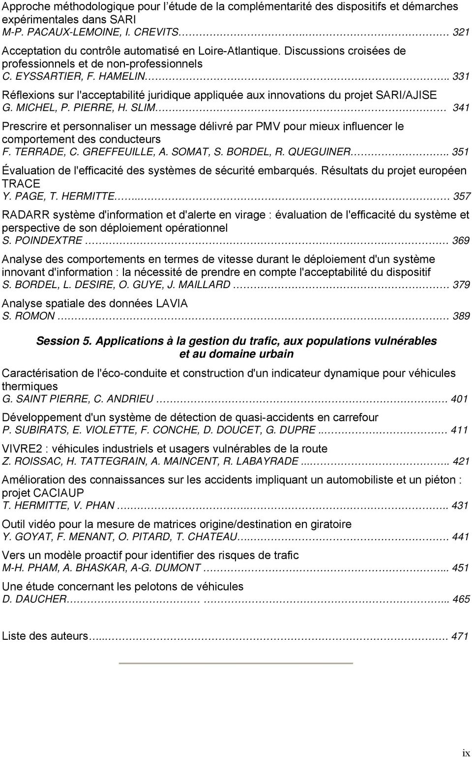 . 331 Réflexions sur l'acceptabilité juridique appliquée aux innovations du projet SARI/AJISE G. MICHEL, P. PIERRE, H. SLIM.