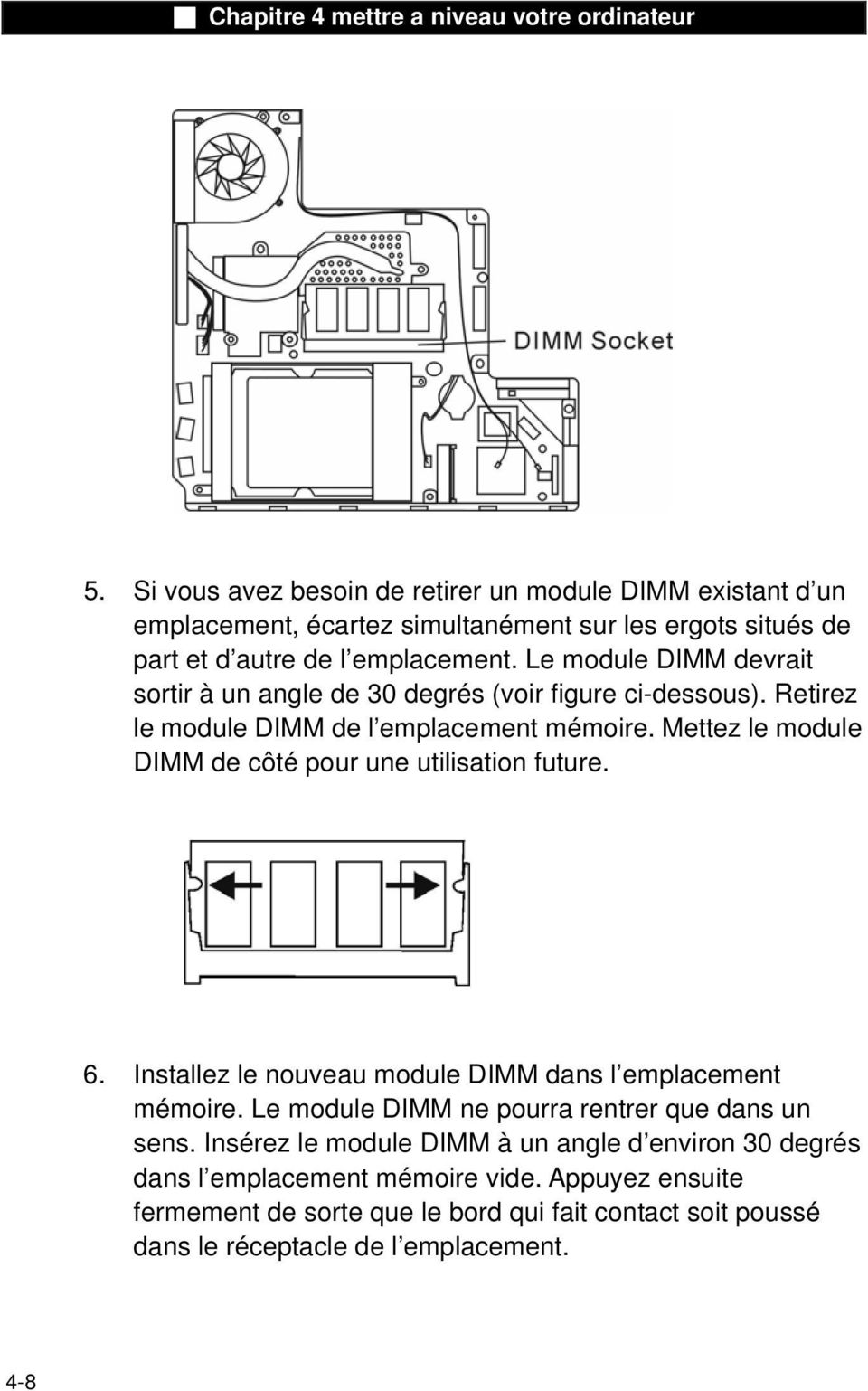 Mettez le module DIMM de côté pour une utilisation future. 6. Installez le nouveau module DIMM dans l emplacement mémoire.