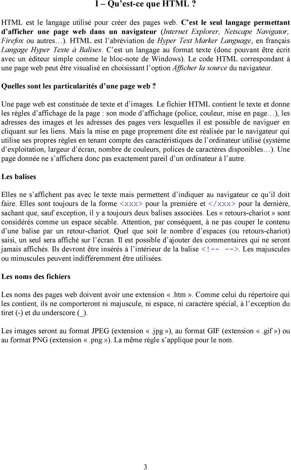 HTML est l abréviation de Hyper Text Marker Language, en français Langage Hyper Texte à Balises.
