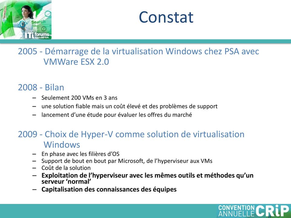 évaluer les offres du marché 2009 - Choix de Hyper-V comme solution de virtualisation Windows En phase avec les filières d OS Support de