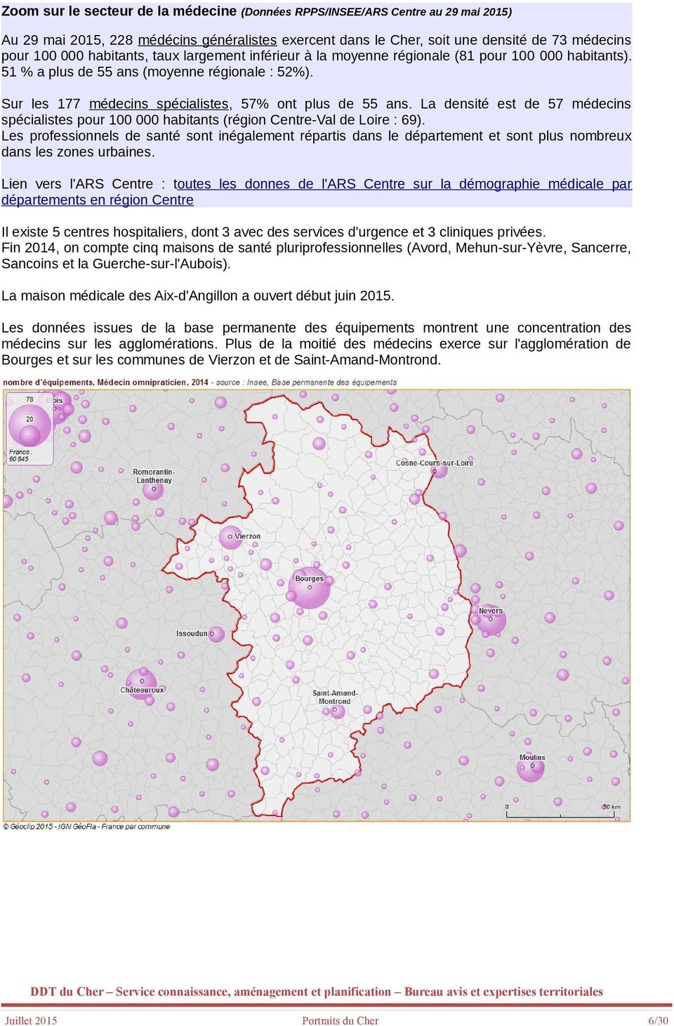 La densité est de 57 médecins spécialistes pour 100 000 habitants (région Centre-Val de Loire : 69).
