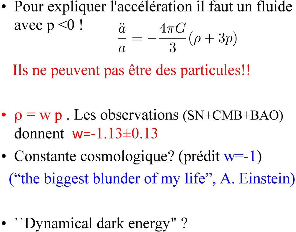 Les observations (SN+CMB+BAO) donnent w=- 1.13±0.