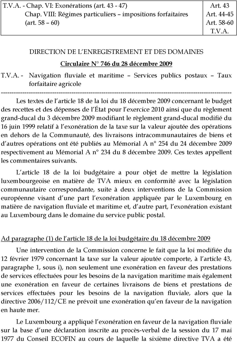 Les textes de l article 18 de la loi du 18 décembre 2009 concernant le budget des recettes et des dépenses de l État pour l exercice 2010 ainsi que du règlement grand-ducal du 3 décembre 2009
