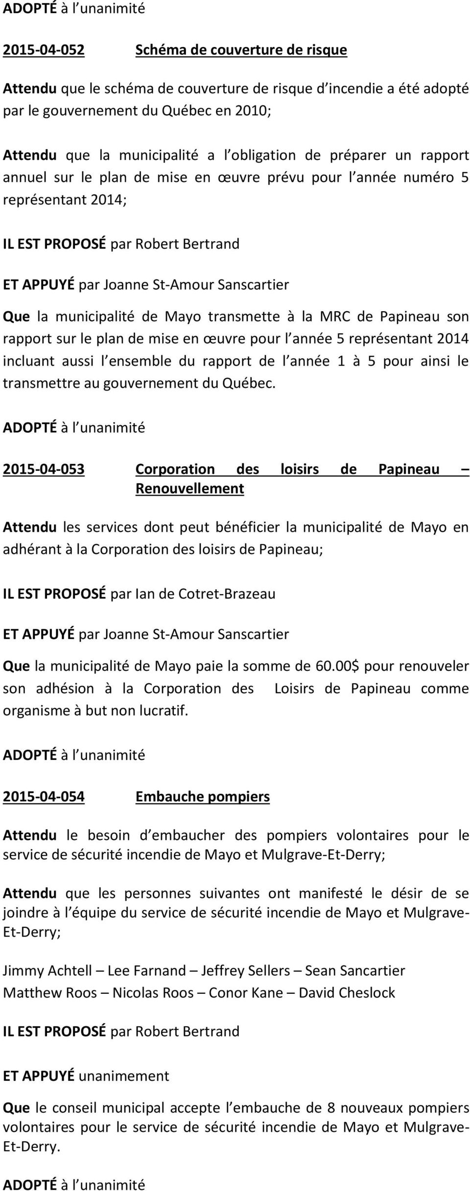de Mayo transmette à la MRC de Papineau son rapport sur le plan de mise en œuvre pour l année 5 représentant 2014 incluant aussi l ensemble du rapport de l année 1 à 5 pour ainsi le transmettre au