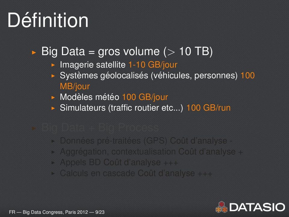 ..) 100 GB/run Big Data + Big Process Données pré-traitées (GPS) Coût d analyse - Aggrégation,