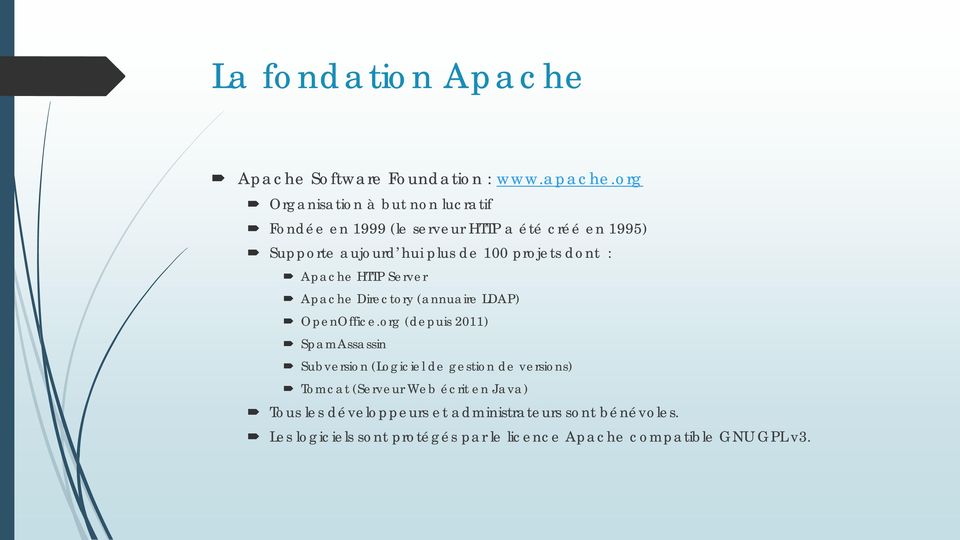 projets dont : Apache HTTP Server Apache Directory (annuaire LDAP) OpenOffice.