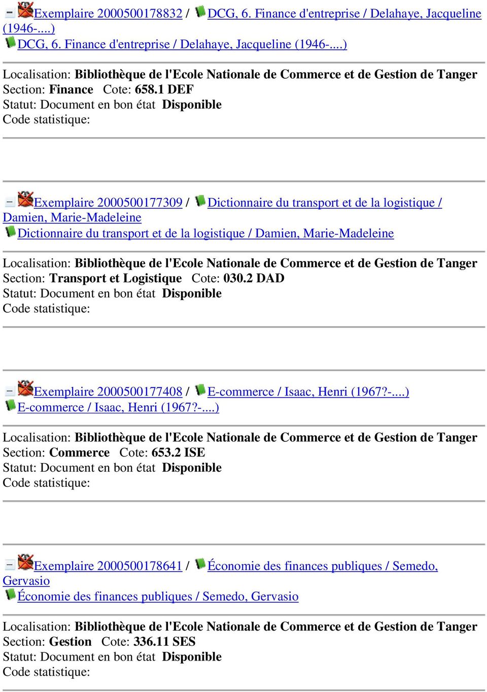 Section: Transport et Logistique Cote: 030.2 DAD Exemplaire 2000500177408 / E-commerce / Isaac, Henri (1967?-...) E-commerce / Isaac, Henri (1967?-...) Section: Commerce Cote: 653.