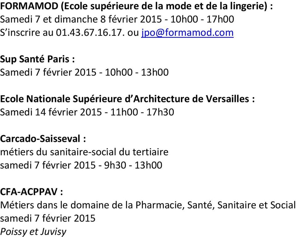 com Sup Santé Paris : - 10h00-13h00 Ecole Nationale Supérieure d Architecture de Versailles : Samedi 14 février