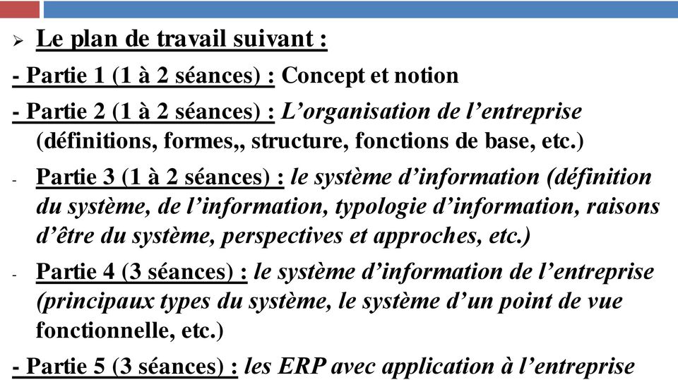 ) - Partie 3 (1 à 2 séances) : le système d information (définition du système, de l information, typologie d information, raisons d être du