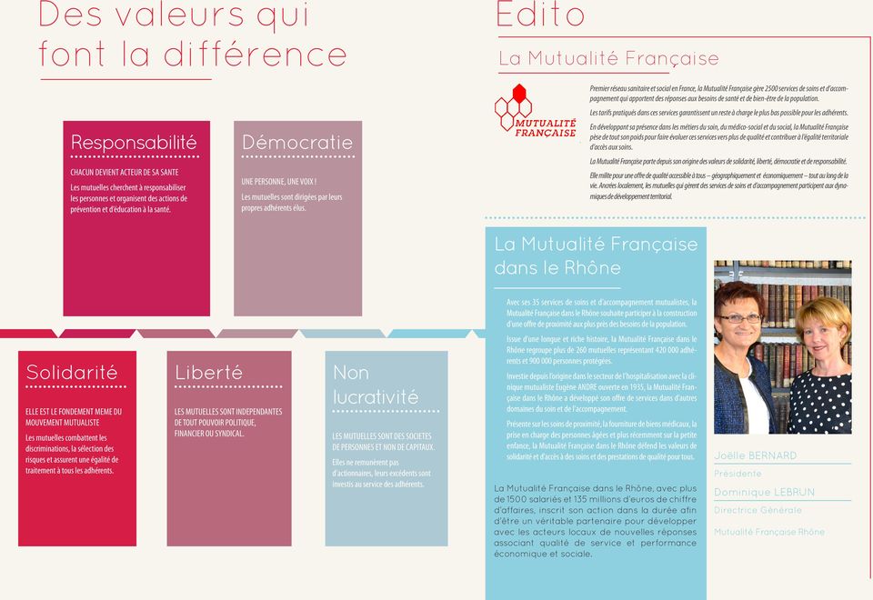 Premier réseau sanitaire et social en France, la Mutualité Française gère 2500 services de soins et d accompagnement qui apportent des réponses aux besoins de santé et de bien-être de la population.