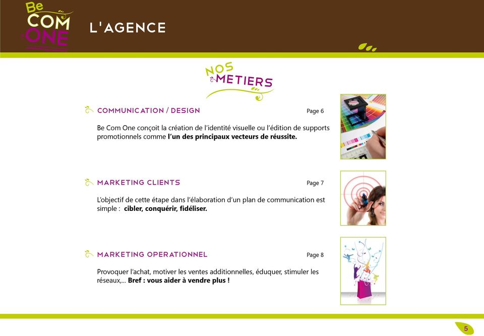 Marketing clients Page 7 L objectif de cette étape dans l élaboration d un plan de communication est simple : cibler,