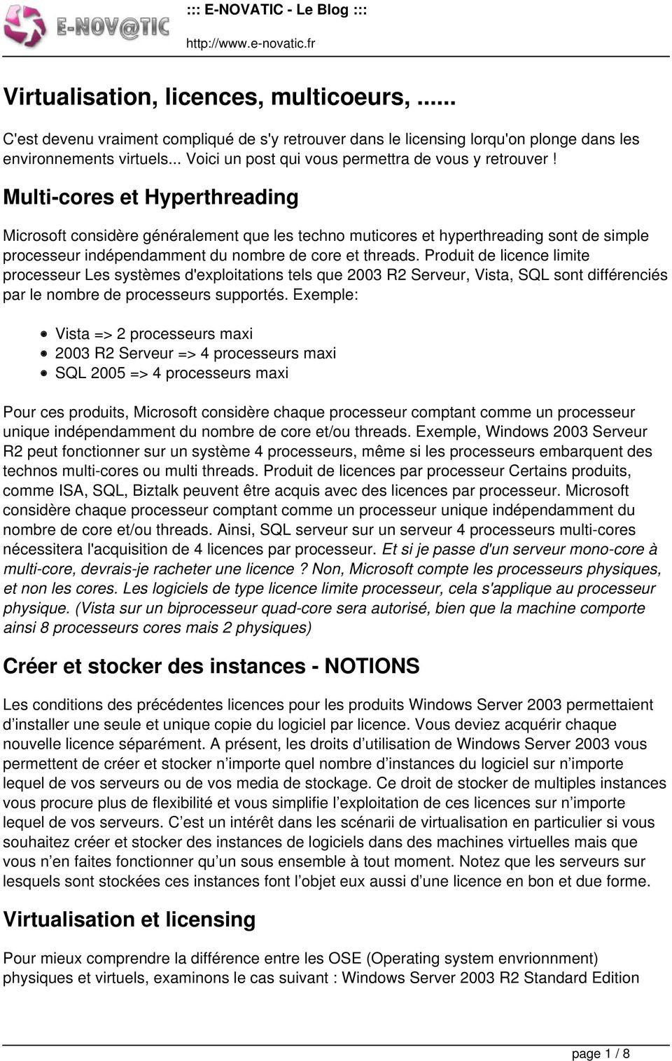 Multi-cores et Hyperthreading Microsoft considère généralement que les techno muticores et hyperthreading sont de simple processeur indépendamment du nombre de core et threads.