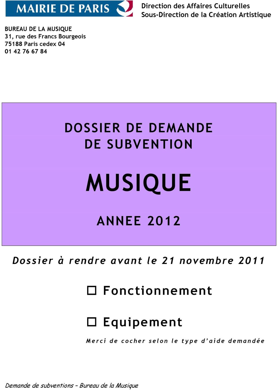 MUSIQUE ANNEE 2012 Dossier à rendre avant le 21 novembre 2011 Fonctionnement Equipement M e r c i d