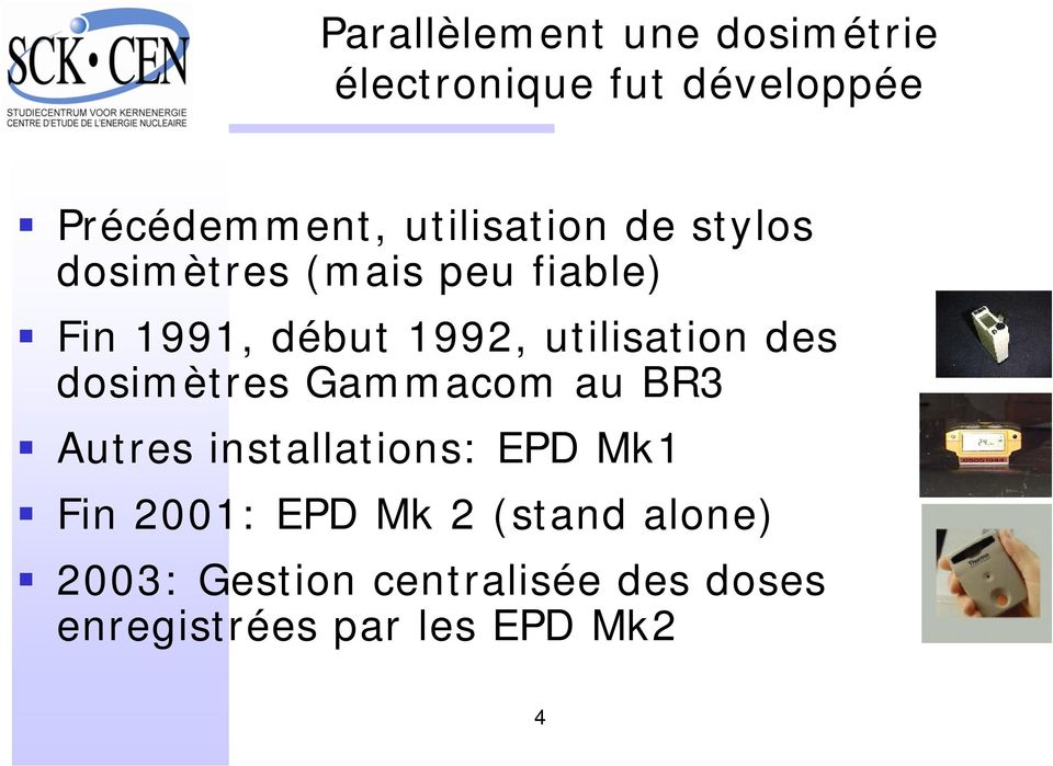 utilisation des dosimètres Gammacom au BR3 Autres installations: EPD Mk1 Fin