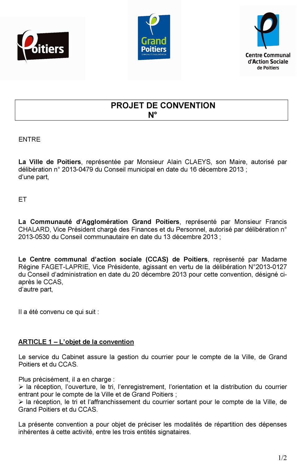 communautaire en date du 13 décembre 2013 ; Le Centre communal d action sociale (CCAS) de Poitiers, représenté par Madame Régine FAGET-LAPRIE, Vice Présidente, agissant en vertu de la délibération N