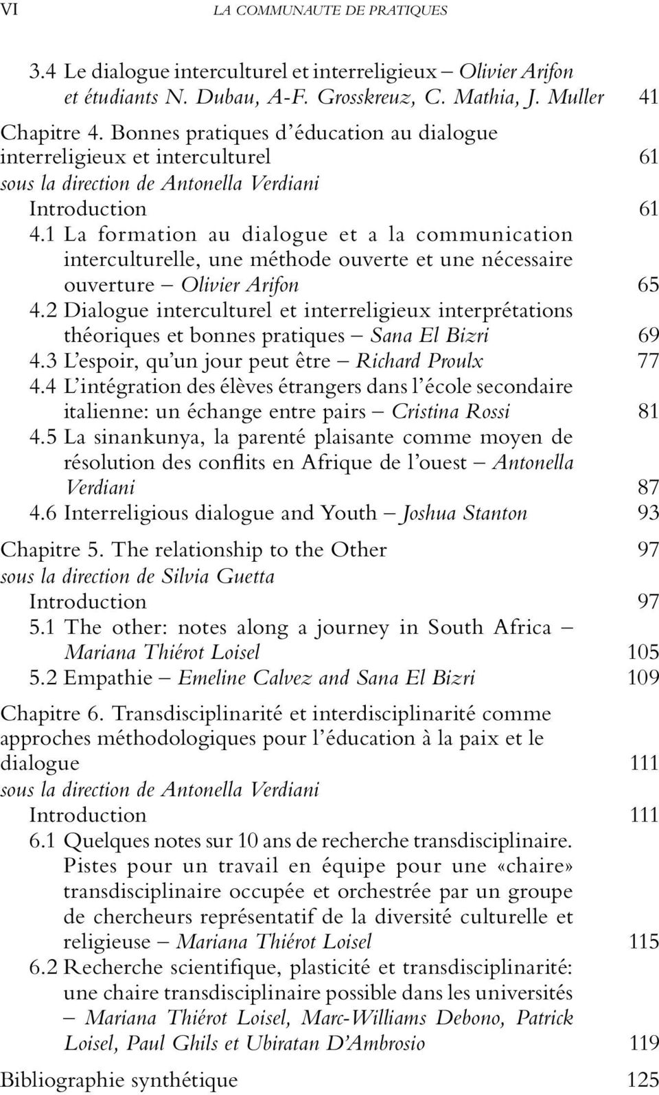 1 La formation au dialogue et a la communication interculturelle, une méthode ouverte et une nécessaire ouverture Olivier Arifon 65 4.