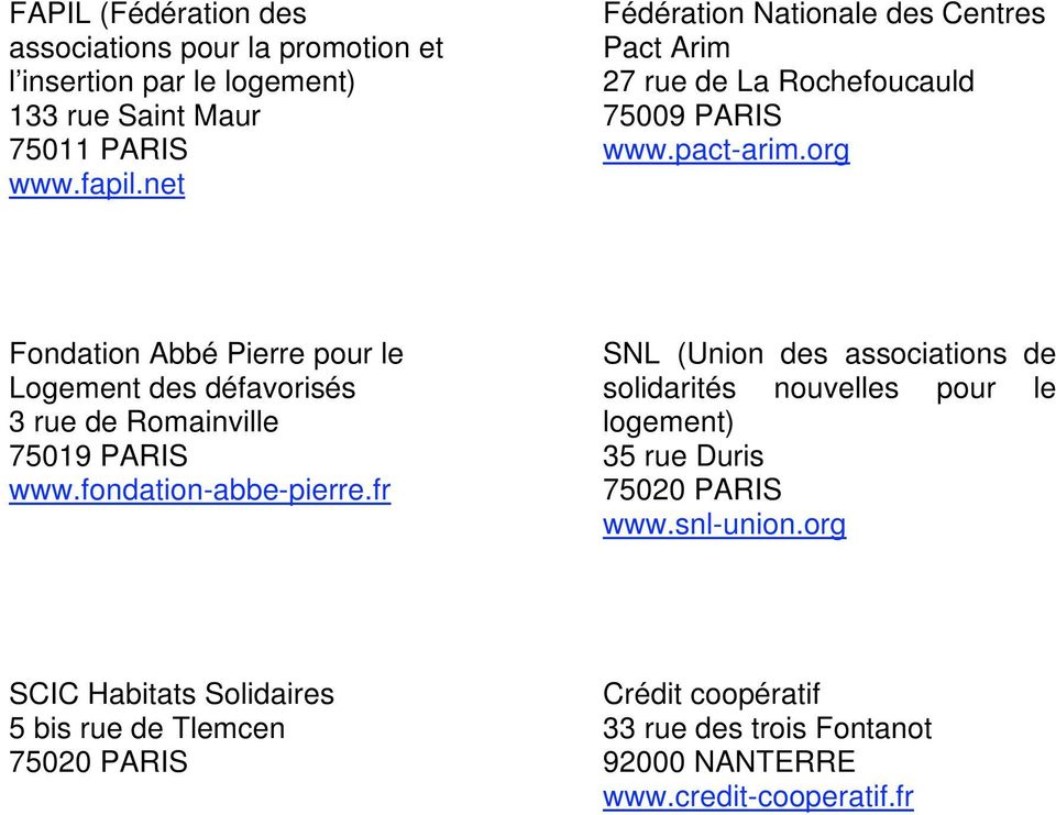 org Fondation Abbé Pierre pour le Logement des défavorisés 3 rue de Romainville 75019 PARIS www.fondation-abbe-pierre.