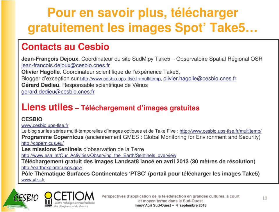 Responsable scientifique de Vénus gerard.dedieu@cesbio.cnes.fr Liens utiles Téléchargement d images gratuites CESBIO www.cesbio.ups-tlse.