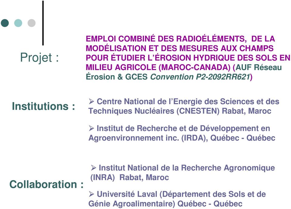 Techniques Nucléaires (CNESTEN) Rabat, Maroc Institut de Recherche et de Développement en Agroenvironnement inc.