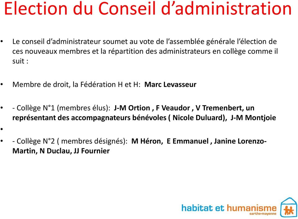 Levasseur -Collège N 1 (membres élus): J-M Ortion, F Veaudor, V Tremenbert, un représentant des accompagnateurs bénévoles (