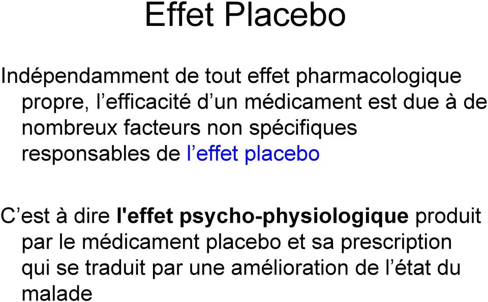 effet placebo C est à dire l'effet psycho-physiologique produit par le médicament