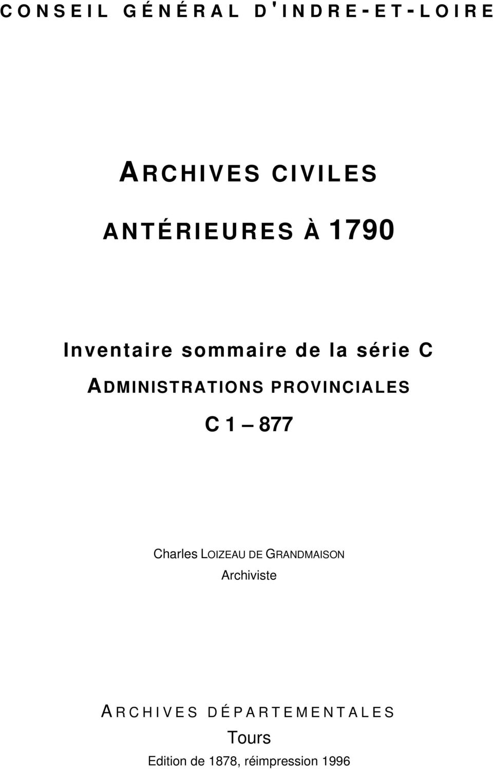 ADMINISTRATIONS PROVINCIALES C 1 877 Charles LOIZEAU DE GRANDMAISON Archiviste