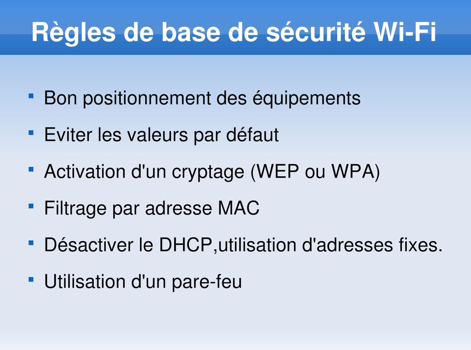 cryptage (WEP ou WPA) Filtrage par adresse MAC Désactiver