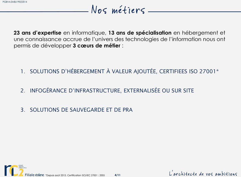 SOLUTIONS D HÉBERGEMENT À VALEUR AJOUTÉE, CERTIFIEES ISO 27001* 2.