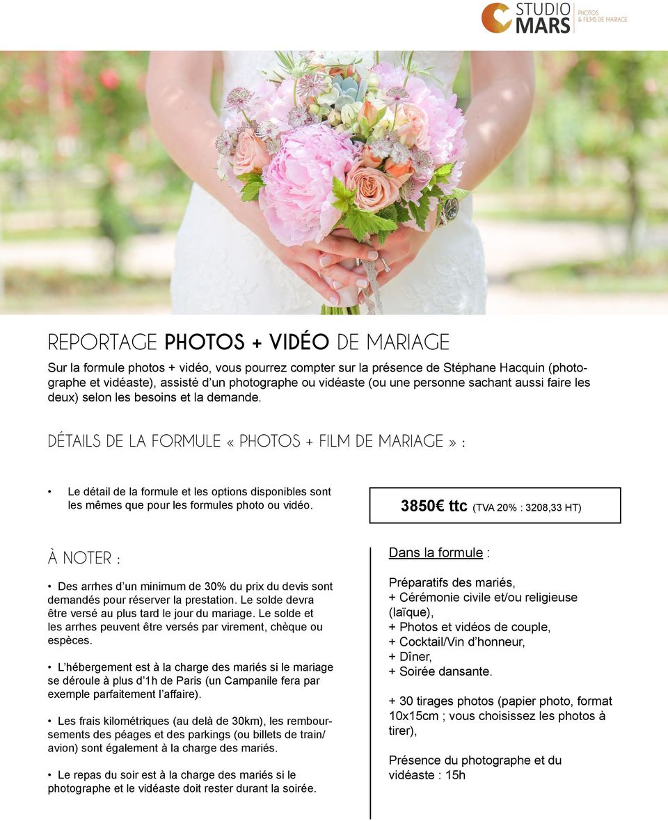 DÉTAILS DE LA FORMULE «PHOTOS + FILM DE MARIAGE» : Le détail de la formule et les options disponibles sont les mêmes que pour les formules photo ou vidéo.