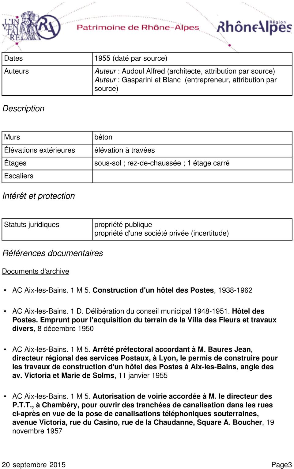(incertitude) Références documentaires Documents d'archive AC Aix-les-Bains. 1 M 5. Construction d'un hôtel des Postes, 1938-1962 AC Aix-les-Bains. 1 D. Délibération du conseil municipal 1948-1951.