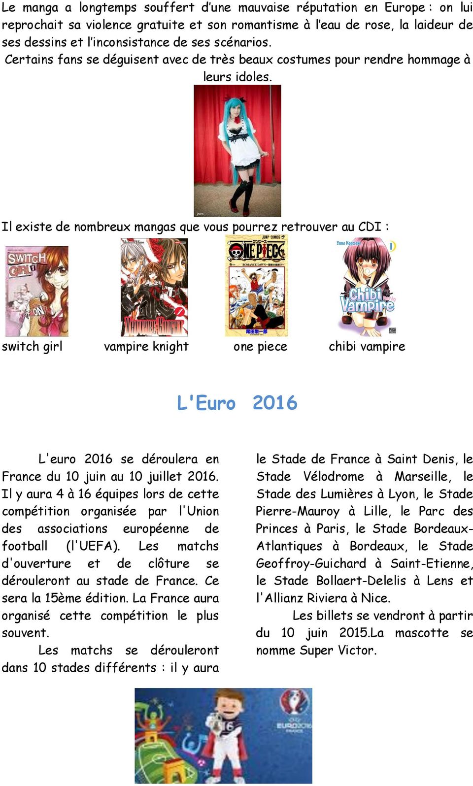 Il existe de nombreux mangas que vous pourrez retrouver au CDI : switch girl vampire knight one piece chibi vampire L'Euro 2016 L'euro 2016 se déroulera en France du 10 juin au 10 juillet 2016.